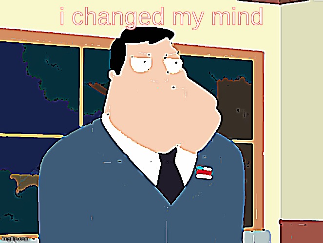 stan_smith announcement temp | i changed my mind | image tagged in stan_smith announcement temp | made w/ Imgflip meme maker