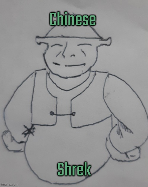 Chinese Shrek (request from Fin-The-Spooky-Weirdo ) | Chinese; Shrek | image tagged in chinese shrek | made w/ Imgflip meme maker