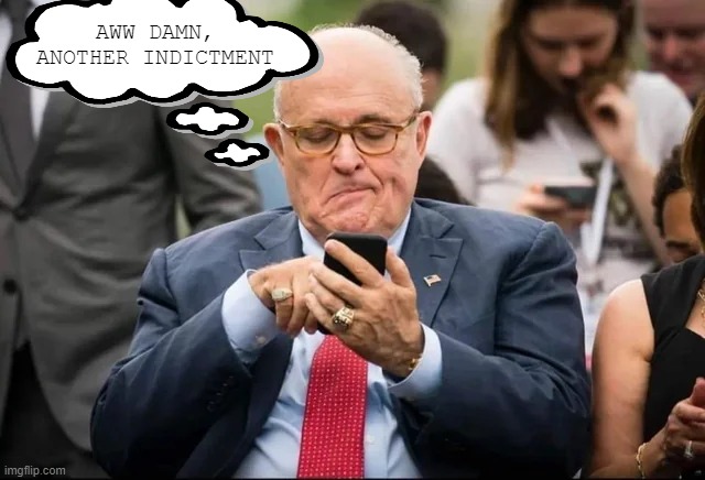 Bad News Rudy | AWW DAMN, ANOTHER INDICTMENT | image tagged in politics | made w/ Imgflip meme maker