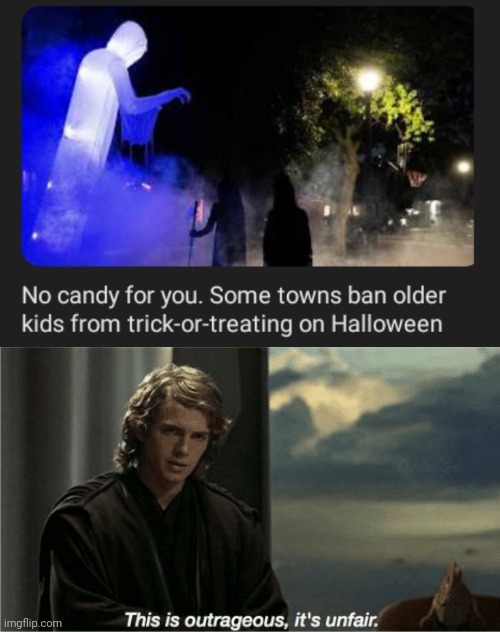 Trick-or-treating being banned in certain towns | image tagged in this is outrageous it's unfair,ban,halloween,trick or treating,trick or treat,memes | made w/ Imgflip meme maker