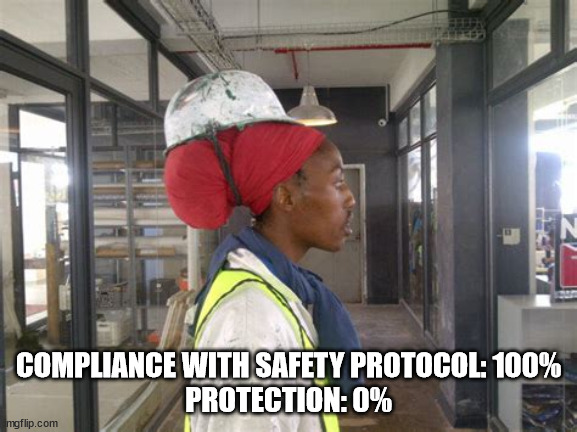 COMPLIANCE WITH SAFETY PROTOCOL: 100%
PROTECTION: 0% | made w/ Imgflip meme maker