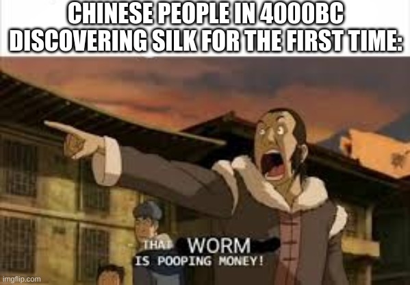 this is accurate. no question. maybe except the part where the chinese dude is speaking english. | CHINESE PEOPLE IN 4000BC DISCOVERING SILK FOR THE FIRST TIME: | image tagged in funny,memes | made w/ Imgflip meme maker