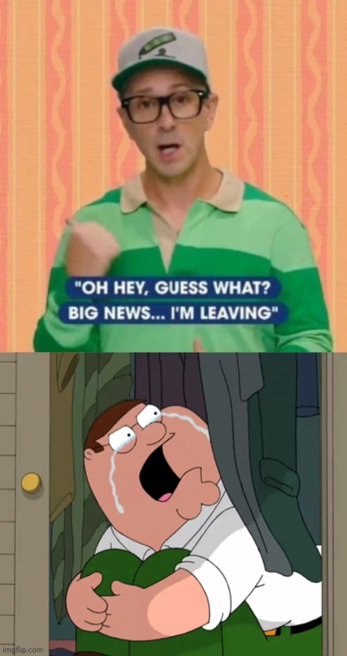 THE MEMORIES HAUNT ME | image tagged in big news i'm leaving blues clues,peter griffin crying | made w/ Imgflip meme maker