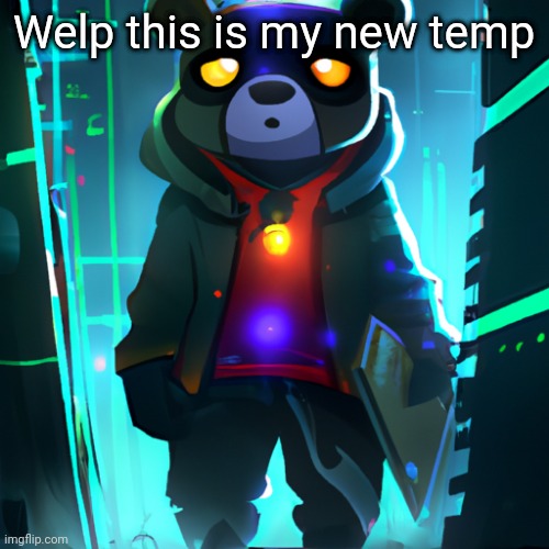 Welp this is my new temp | made w/ Imgflip meme maker