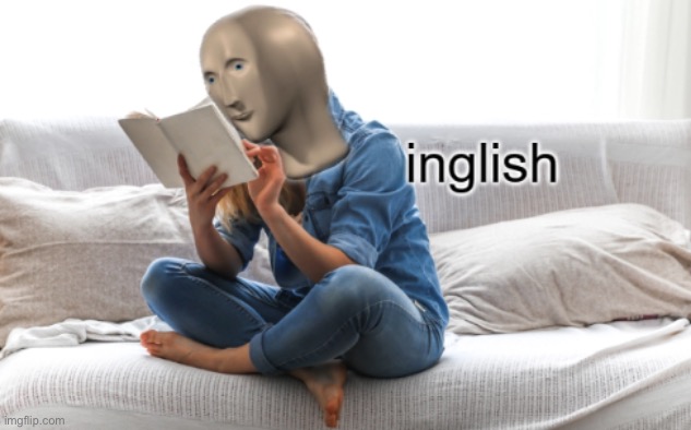 inglish | image tagged in inglish | made w/ Imgflip meme maker