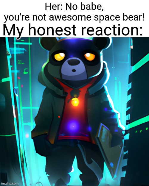 My honest reaction Blank Meme Template