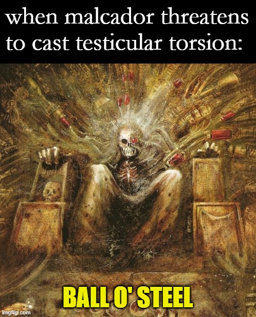 God Emperor of mankind on golden throne | when malcador threatens to cast testicular torsion: BALL O' STEEL | image tagged in god emperor of mankind on golden throne | made w/ Imgflip meme maker