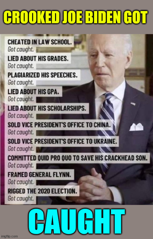 And they say nobody is above the law... | CROOKED JOE BIDEN GOT; CAUGHT | image tagged in crooked,joe biden,caught | made w/ Imgflip meme maker
