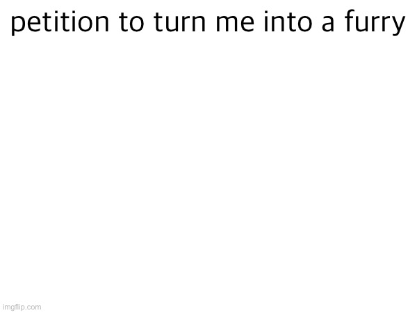 Turn me into a furry Blank Meme Template