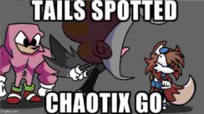 Tails spotted | image tagged in tails spotted | made w/ Imgflip meme maker