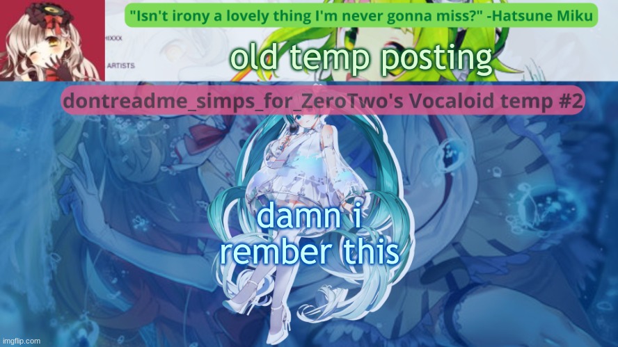 drm's vocaloid temp #2 | old temp posting; damn i rember this | image tagged in drm's vocaloid temp 2 | made w/ Imgflip meme maker