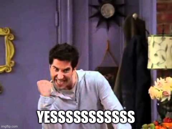 Ross Yesssssss | YESSSSSSSSSSS | image tagged in ross yesssssss | made w/ Imgflip meme maker