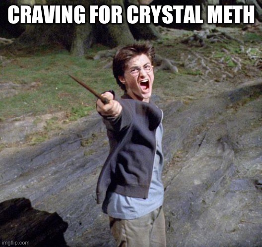 Harry potter | CRAVING FOR CRYSTAL METH | image tagged in harry potter | made w/ Imgflip meme maker