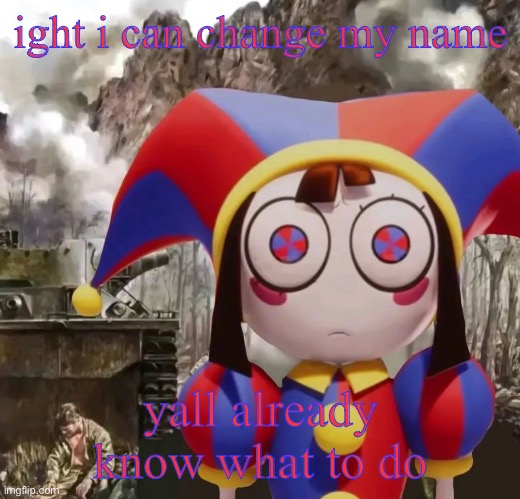 horrors of war | ight i can change my name; yall already know what to do | image tagged in horrors of war | made w/ Imgflip meme maker