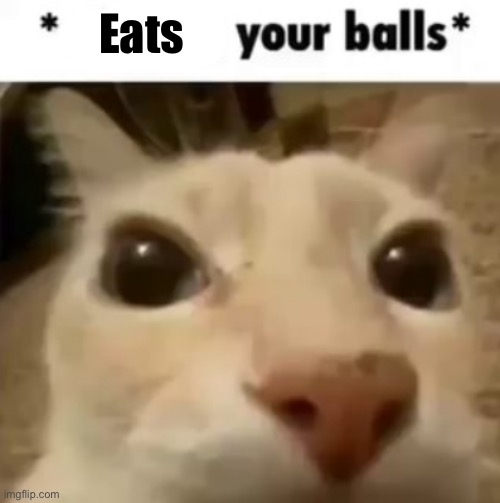 Crunch | Eats | image tagged in x your balls | made w/ Imgflip meme maker