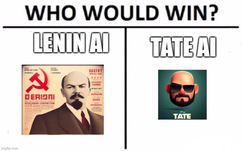 which AI is better | LENIN AI; TATE AI | image tagged in memes,who would win,tate,lenin,close,manni | made w/ Imgflip meme maker