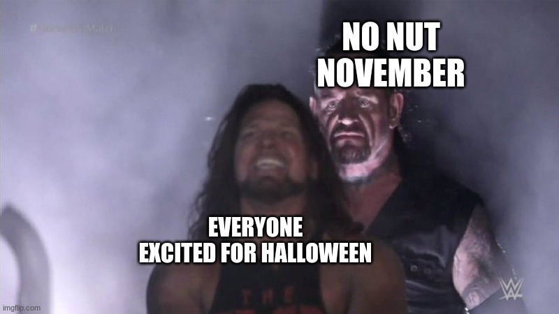Guy behind another guy | NO NUT NOVEMBER; EVERYONE EXCITED FOR HALLOWEEN | image tagged in guy behind another guy | made w/ Imgflip meme maker