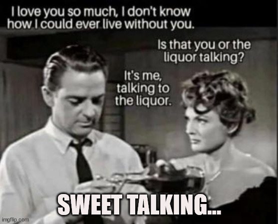 Sweet talking... | SWEET TALKING... | image tagged in eye roll,sweet,talking,couple talking | made w/ Imgflip meme maker