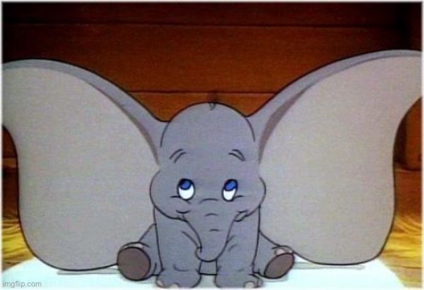 Dumbo | image tagged in dumbo | made w/ Imgflip meme maker