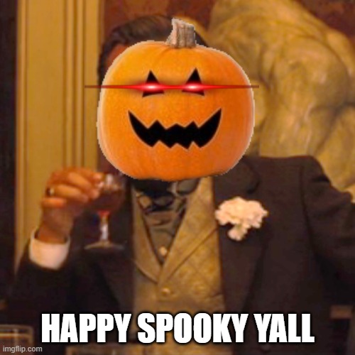 happy spooki | HAPPY SPOOKY YALL | image tagged in memes,laughing leo,halloween,happy halloween | made w/ Imgflip meme maker