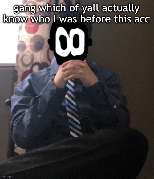 delted but he's badass | gang which of yall actually know who I was before this acc | image tagged in delted but he's badass | made w/ Imgflip meme maker
