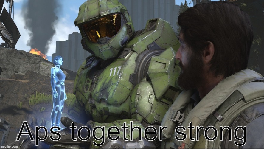 Halo Infinite together | Aps together strong | image tagged in halo infinite together | made w/ Imgflip meme maker