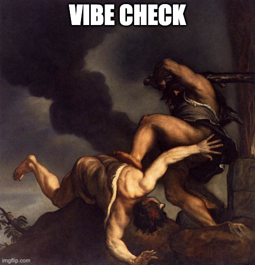 Titian's Cain and Abel | VIBE CHECK | image tagged in tisk tisk titian,vibe check,ceiling,dark humor | made w/ Imgflip meme maker