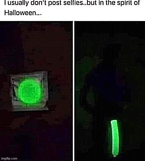 I have the GLOW ! | image tagged in halloween is coming | made w/ Imgflip meme maker