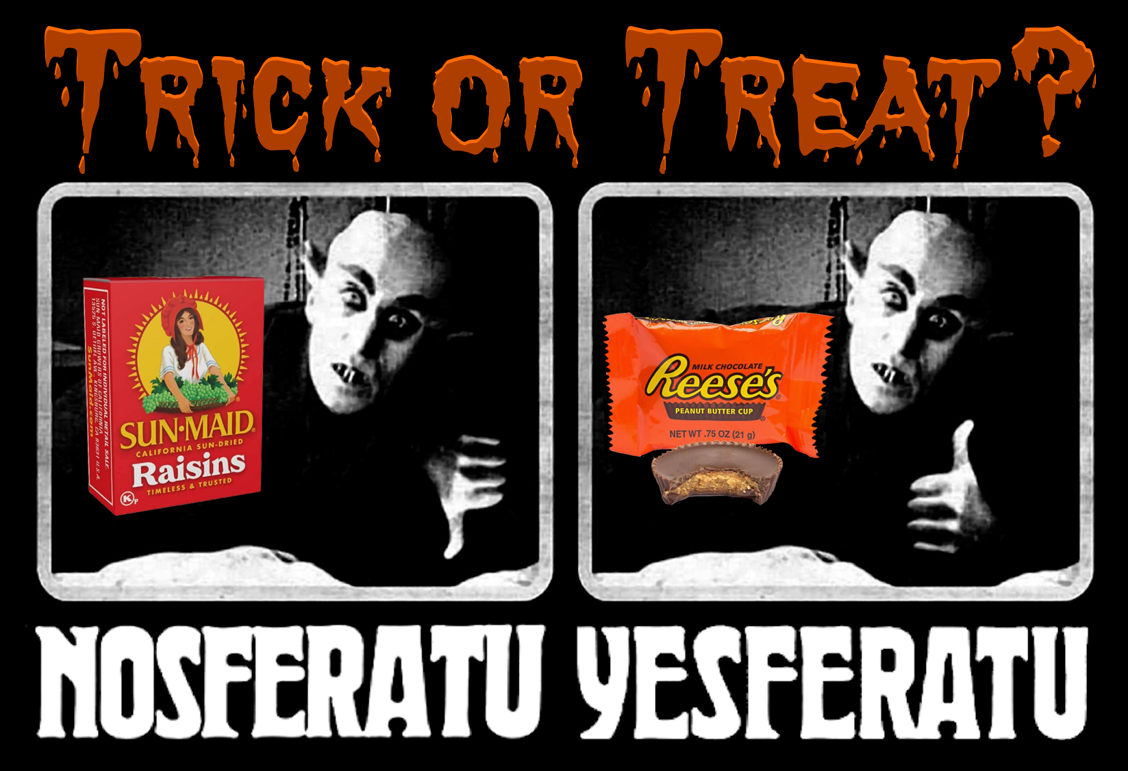 High Quality Trick or Treat Nosferatu Yesferatu Meme Blank Meme Template