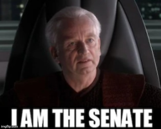 i am the senate | image tagged in i am the senate | made w/ Imgflip meme maker