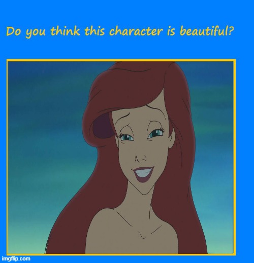 do you think ariel is beautiful ? | image tagged in do you think this character is beautiful,ariel,little mermaid,disney,oh this this beautiful blank template,waifu | made w/ Imgflip meme maker