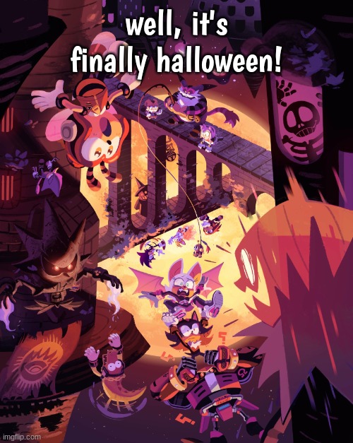 sonic halloween 1 | well, it's finally halloween! | image tagged in sonic halloween 1 | made w/ Imgflip meme maker
