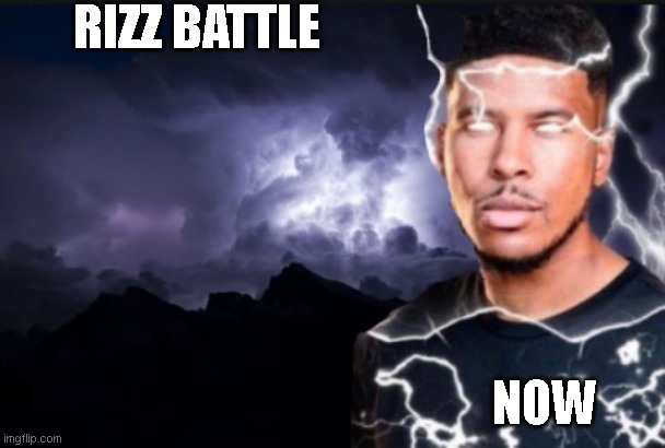 You should kill yourself now | RIZZ BATTLE; NOW | image tagged in you should kill yourself now | made w/ Imgflip meme maker