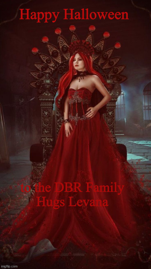 Happy Halloween; to the DBR Family 
Hugs Levana | made w/ Imgflip meme maker