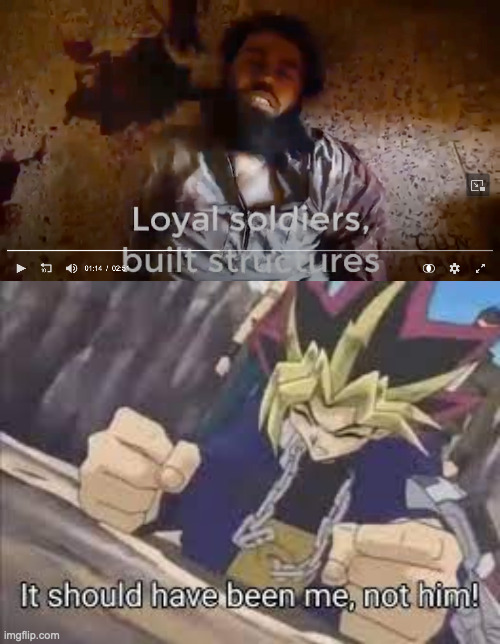 (he died a shaheed) | image tagged in it should have been me | made w/ Imgflip meme maker