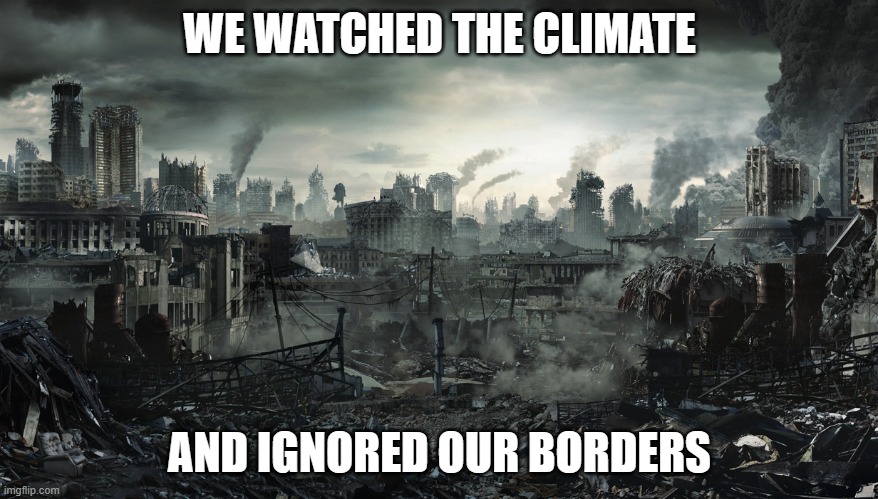 America 2024 | WE WATCHED THE CLIMATE; AND IGNORED OUR BORDERS | image tagged in city destroyed,america 2024,the gate was unguarded,democrat war on america,america in decline,no longer united | made w/ Imgflip meme maker