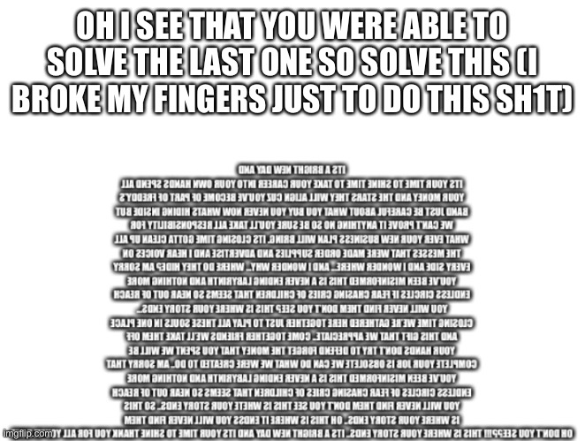 RIP MY FINGERS -FINGERS FUNERAL MOMMENT- | OH I SEE THAT YOU WERE ABLE TO SOLVE THE LAST ONE SO SOLVE THIS (I BROKE MY FINGERS JUST TO DO THIS SH1T) | made w/ Imgflip meme maker