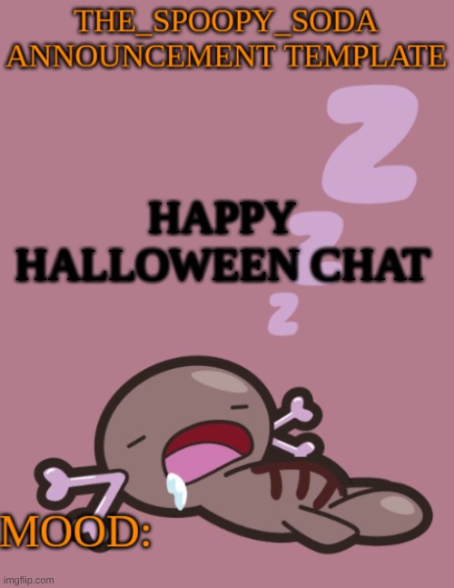 the_spoopy_soda announcement temp | HAPPY HALLOWEEN CHAT | image tagged in the_spoopy_soda announcement temp | made w/ Imgflip meme maker