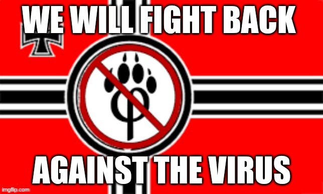 anti furry flag | WE WILL FIGHT BACK; AGAINST THE VIRUS | image tagged in anti furry flag | made w/ Imgflip meme maker