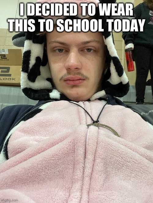 I DECIDED TO WEAR THIS TO SCHOOL TODAY | made w/ Imgflip meme maker