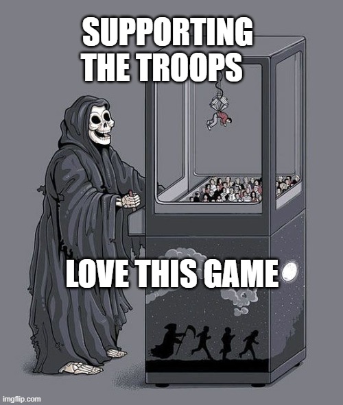 Grim Reaper Claw Machine | SUPPORTING THE TROOPS; LOVE THIS GAME | image tagged in grim reaper claw machine | made w/ Imgflip meme maker