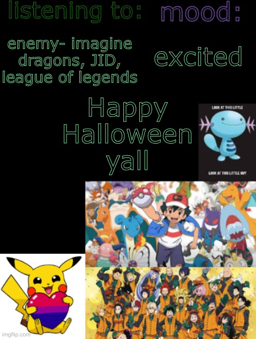 Happy Halloween | Happy Halloween yall; enemy- imagine dragons, JID, league of legends; excited | image tagged in henry's temp by ace the artist 3 | made w/ Imgflip meme maker