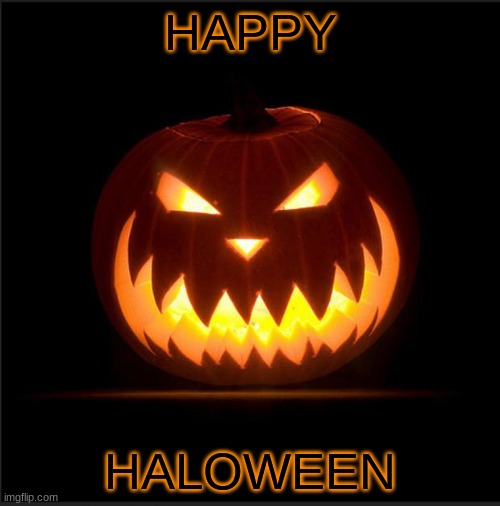 :) | HAPPY; HALOWEEN | image tagged in halloween | made w/ Imgflip meme maker