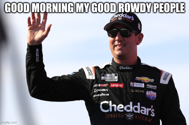 GOOD MORNING MY GOOD ROWDY PEOPLE | made w/ Imgflip meme maker