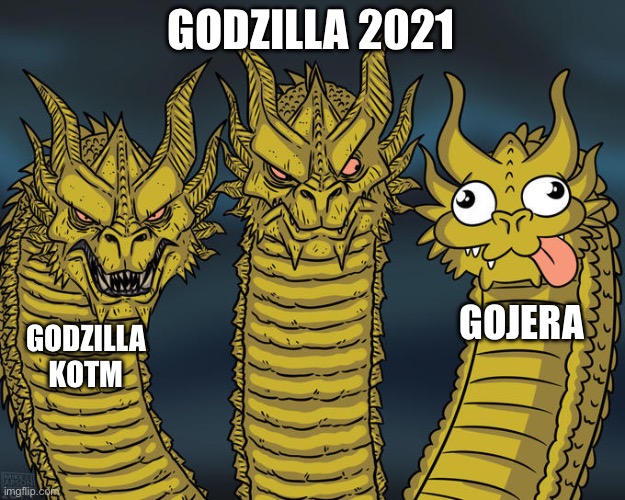 Godzilla | GODZILLA 2021; GOJERA; GODZILLA KOTM | image tagged in three-headed dragon | made w/ Imgflip meme maker