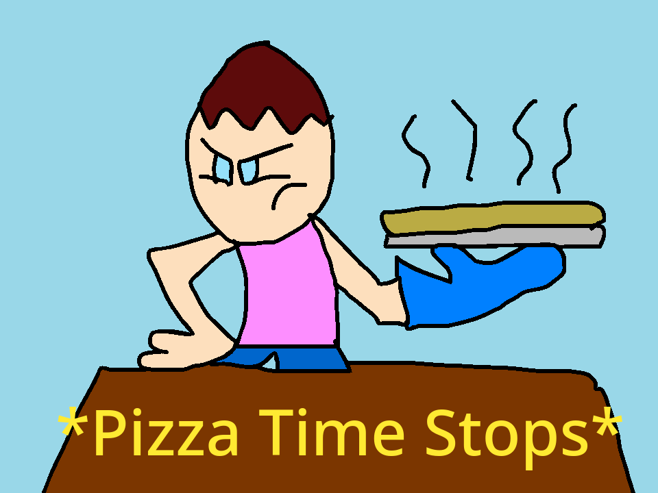 High Quality Pizza Time Stops SAFer123 Blank Meme Template