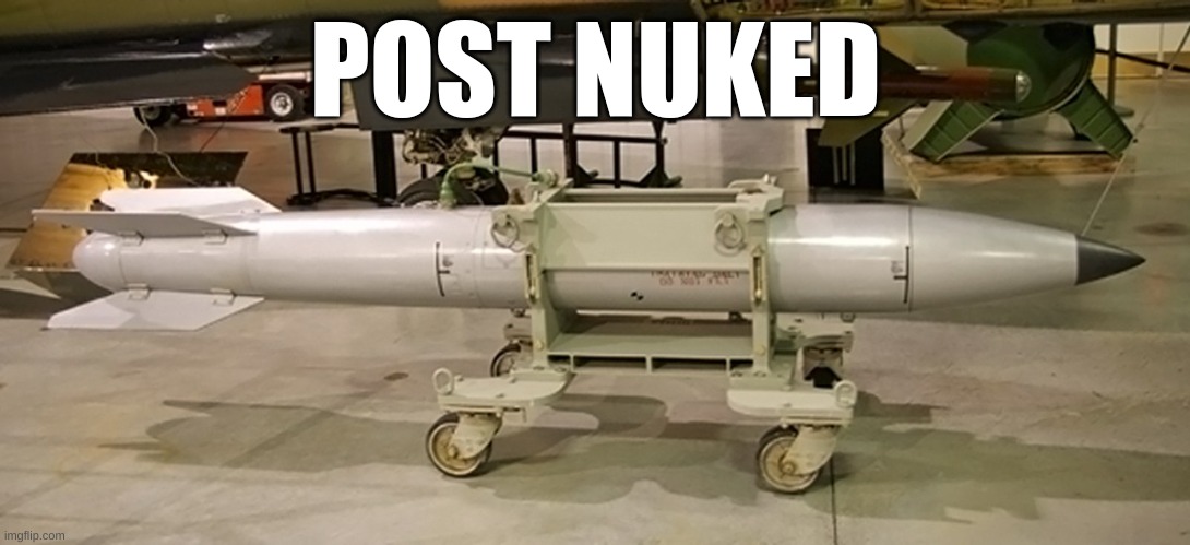 POST NUKED | made w/ Imgflip meme maker