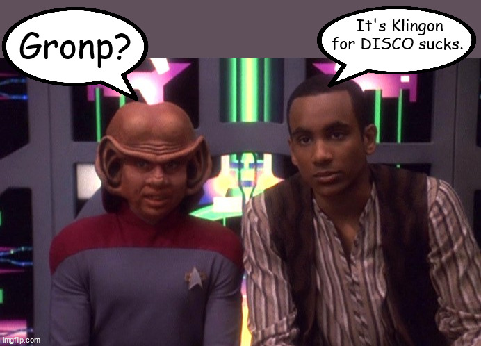 Gronp | It's Klingon for DISCO sucks. Gronp? | image tagged in star trek discovery | made w/ Imgflip meme maker