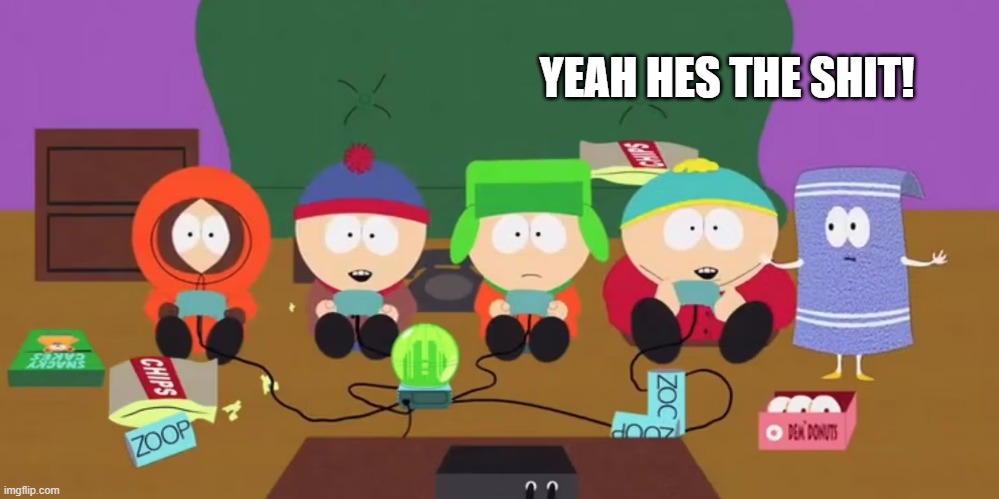 southpark | YEAH HES THE SHIT! | image tagged in southpark | made w/ Imgflip meme maker