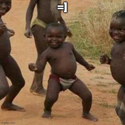 =] chain | =] | image tagged in memes,third world success kid | made w/ Imgflip meme maker